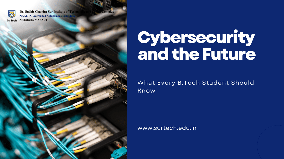 Cybersecurity and the Future: What Every B.Tech Student Should Know