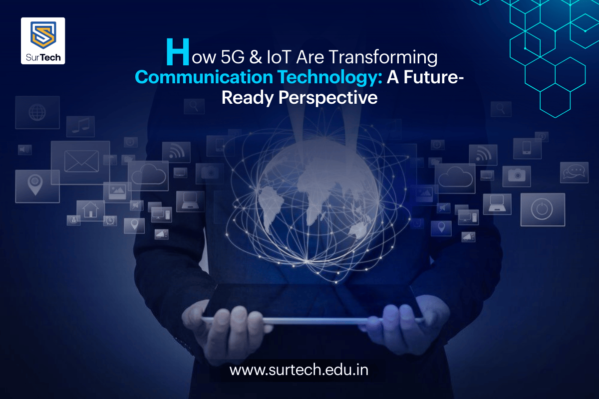 How 5G & IoT Are Transforming Communication Technology: A Future-Ready Perspective